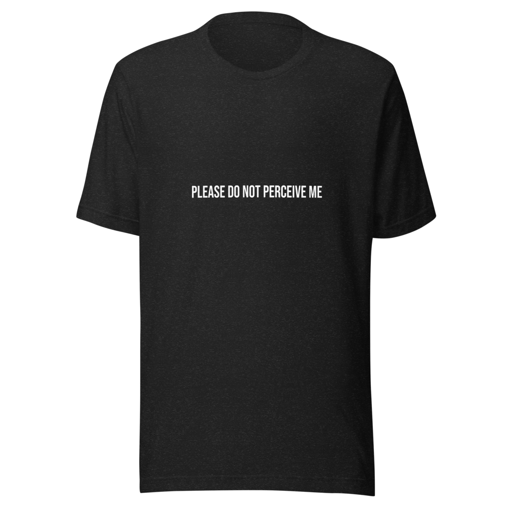 Please Do Not Perceive Me Tee - Black Heather